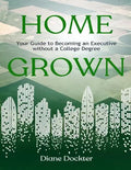 Home Grown: How to become an executive without a college education